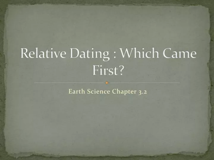 relative dating which came first