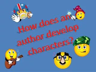 How does an author develop characters?