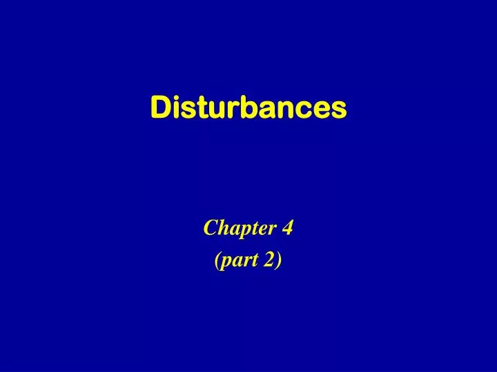 disturbances