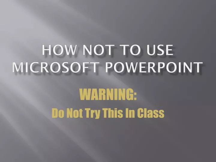 how not to use microsoft powerpoint