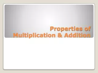 Properties of Multiplication &amp; Addition
