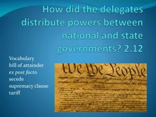 How did the delegates distribute powers between national and state governments? 2.12