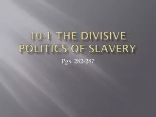 10-1 The Divisive politics of slavery