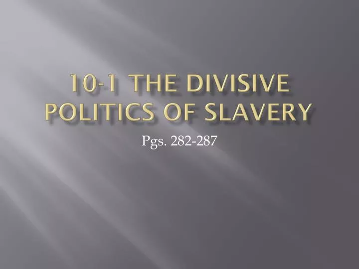 10 1 the divisive politics of slavery