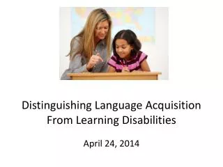 Distinguishing Language Acquisition From Learning Disabilities