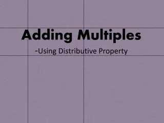 Adding Multiples - Using Distributive Property