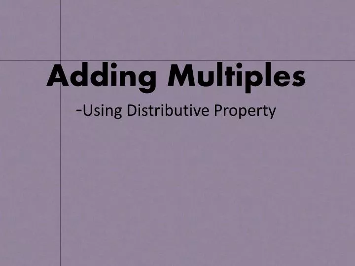 adding multiples using distributive property