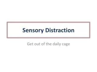 Sensory Distraction