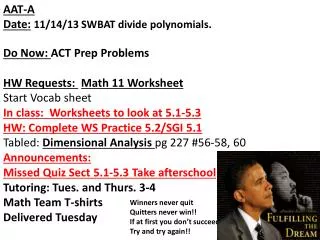AAT-A Date : 11/14/13 SWBAT divide polynomials. Do Now: ACT Prep Problems