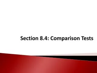 Section 8.4: Comparison Tests