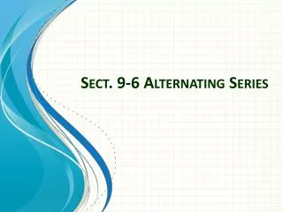 Sect. 9-6 Alternating Series