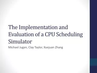 T he Implementation and Evaluation of a CPU Scheduling Simulator