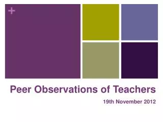 Peer Observations of Teachers 19th November 2012