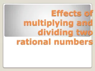 Effects of multiplying and dividing two rational numbers