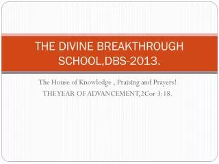 THE DIVINE BREAKTHROUGH SCHOOL,DBS-2013.