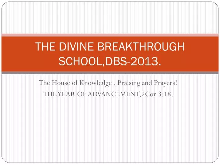 the divine breakthrough school dbs 2013