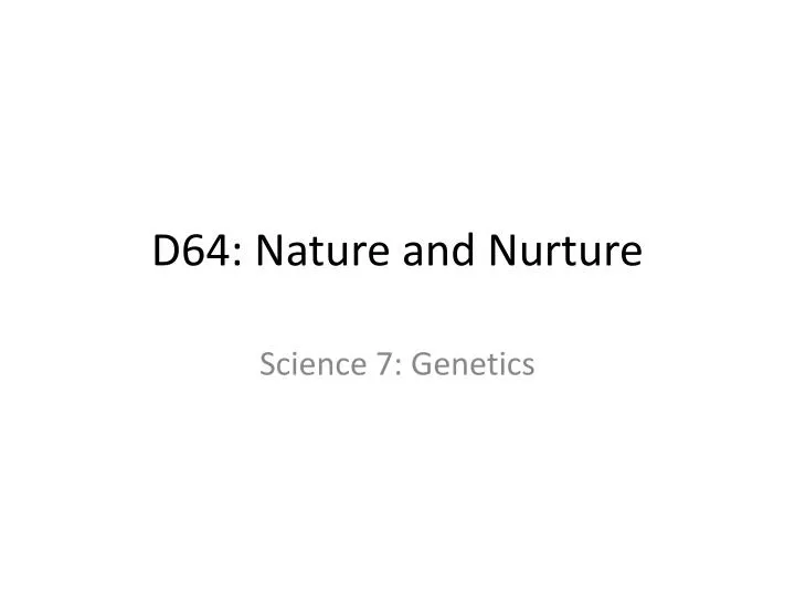 d64 nature and nurture