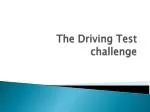 The Driving Test challenge - slide 1
