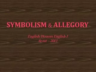 SYMBOLISM &amp; ALLEGORY
