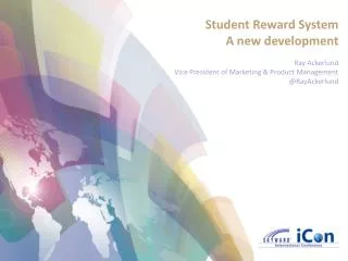 Student Reward System A new development Ray Ackerlund