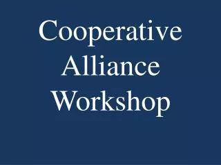 Cooperative Alliance Workshop