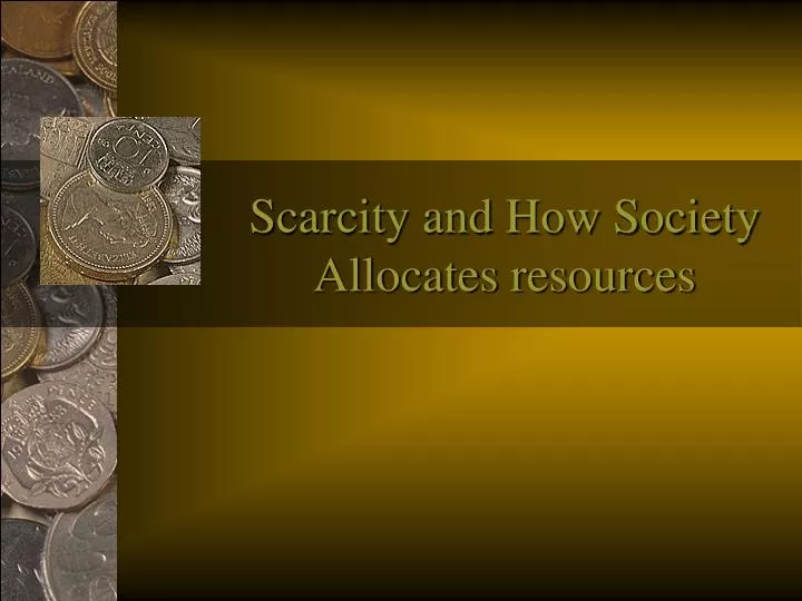 scarcity and how society allocates resources