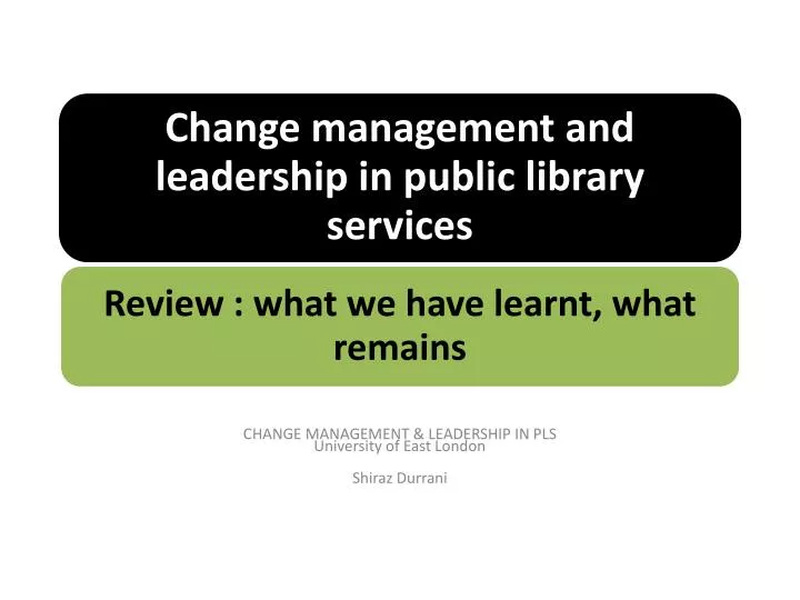 change management leadership in pls university of east london shiraz durrani