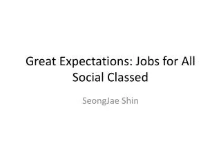 Great Expectations: Jobs for All Social Classed