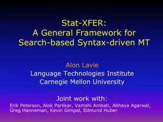Stat-XFER: A General Framework for Search-based Syntax-driven MT