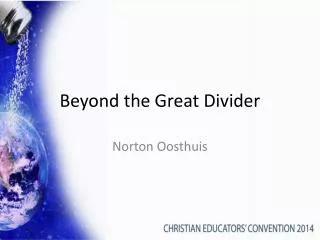 Beyond the Great Divider