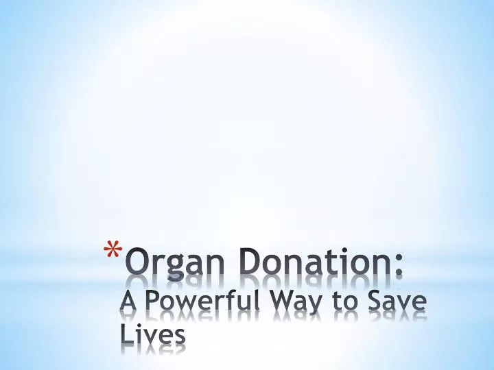 organ donation a powerful way to save lives