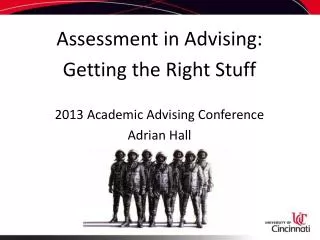 Assessment in Advising: Getting the Right Stuff 2013 Academic Advising Conference Adrian Hall