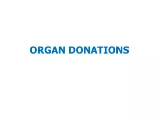 ORGAN DONATIONS