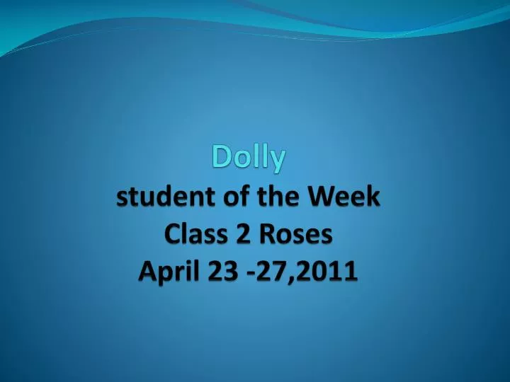 dolly student of the week class 2 roses april 23 27 2011