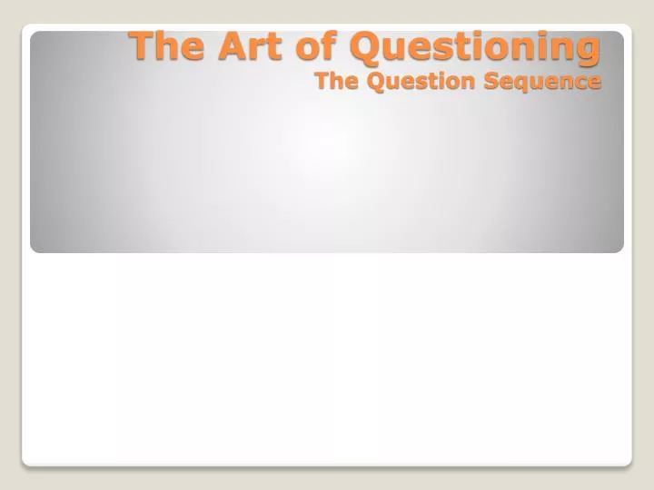 the art of questioning the question sequence