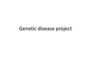 Genetic disease project