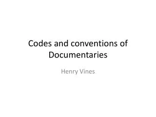Codes and conventions of Documentaries