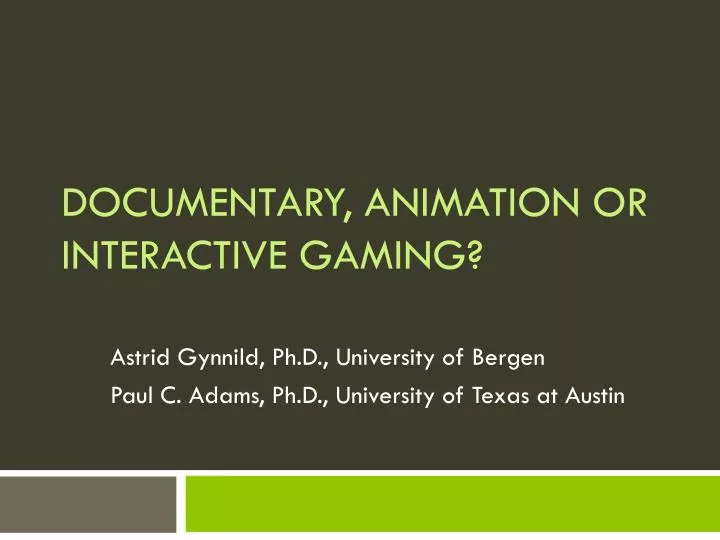 documentary animation or interactive gaming