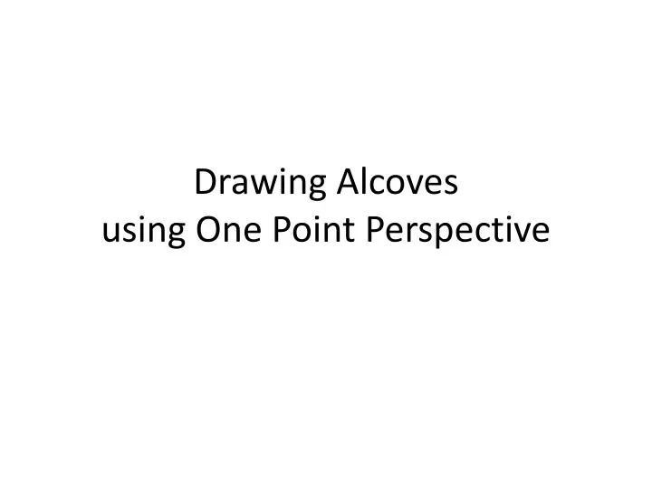 drawing alcoves using one p oint perspective