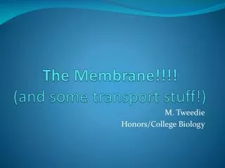 The Membrane!!!! (and some transport stuff!)