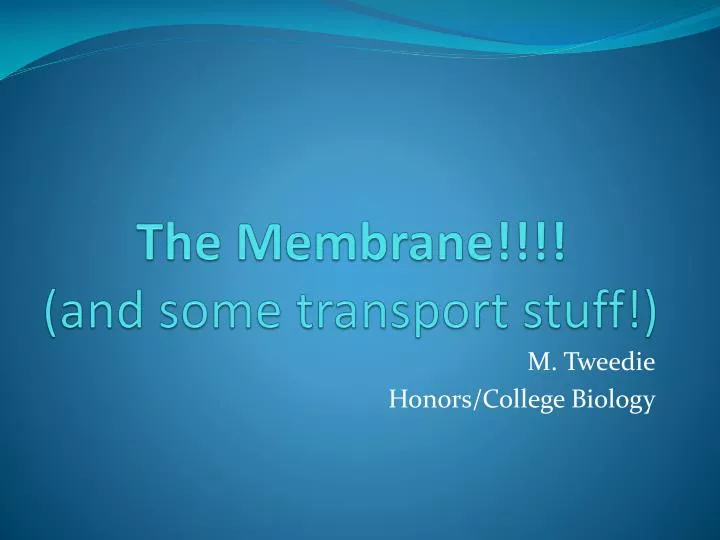the membrane and some transport stuff