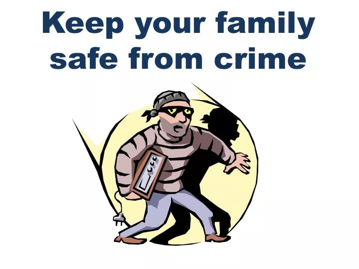 keep your family safe from crime