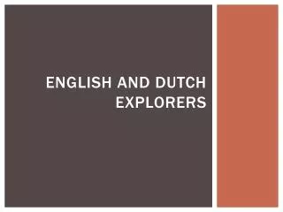 English and Dutch Explorers