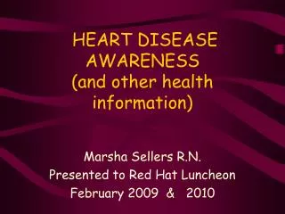 HEART DISEASE AWARENESS (and other health information)