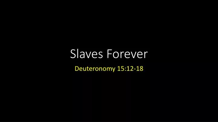 slaves forever