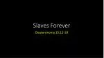 Slaves Forever: Embracing Love and Service in Deuteronomy - slide 1