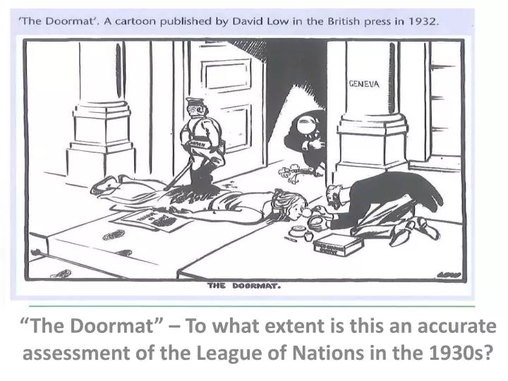 the doormat to what extent is this an accurate assessment of the league of nations in the 1930s