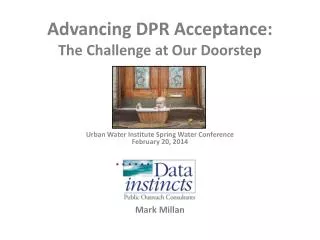 Advancing DPR Acceptance: The Challenge at Our Doorstep