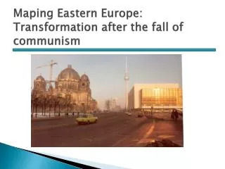 Maping Eastern Europe: Transformation after the fall of communism