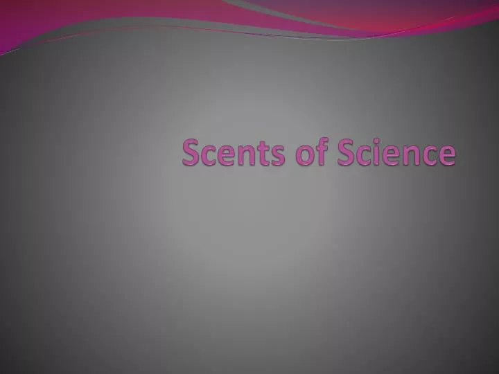 scents of science